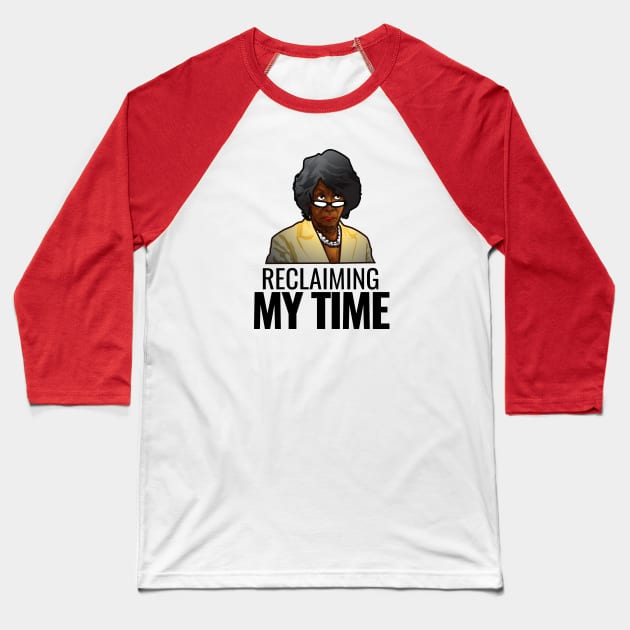 Reclaiming My Time Baseball T-Shirt by SillyShirts